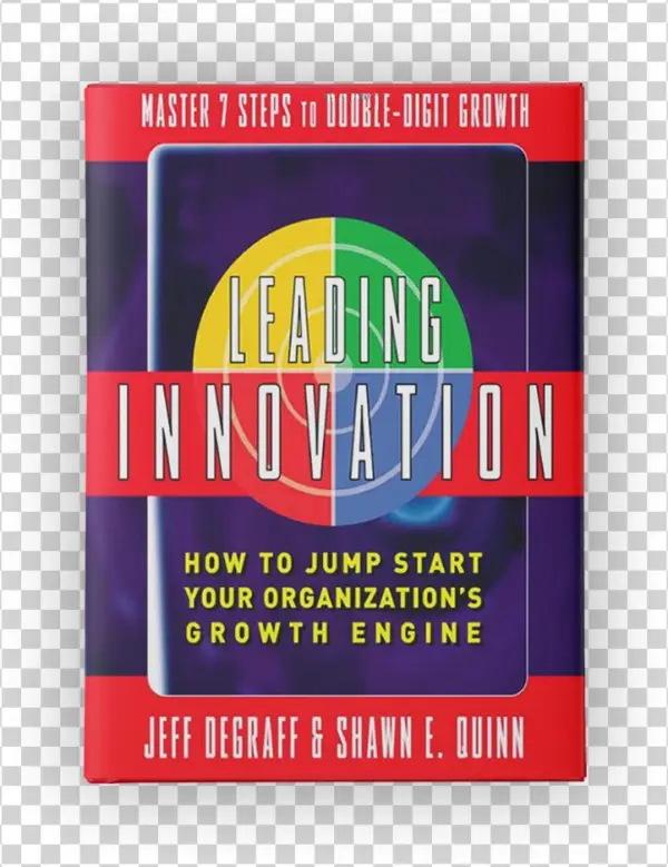 Leading Innovation - Leading Innovation: How To Jump Start Your Organization's