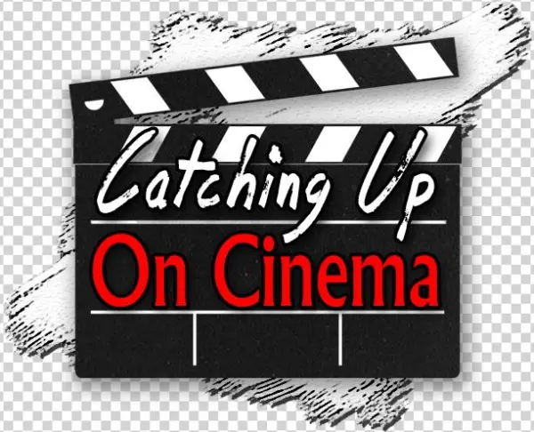 Catching Up On Cinema - 2018