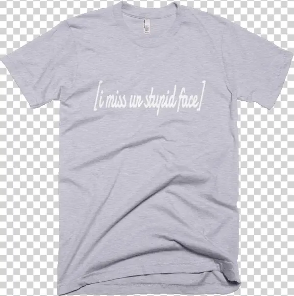 Casual I Miss Ur Stupid Face Text Print Unisex T Shirt