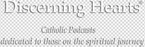 Discerning Hearts Catholic Podcasts