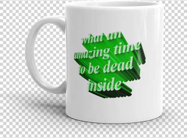 What An Amazing Time To Be Dead Inside Mug