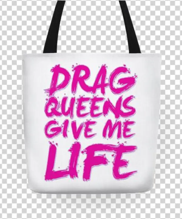 Drag Queens Give Me Life Tote - Top