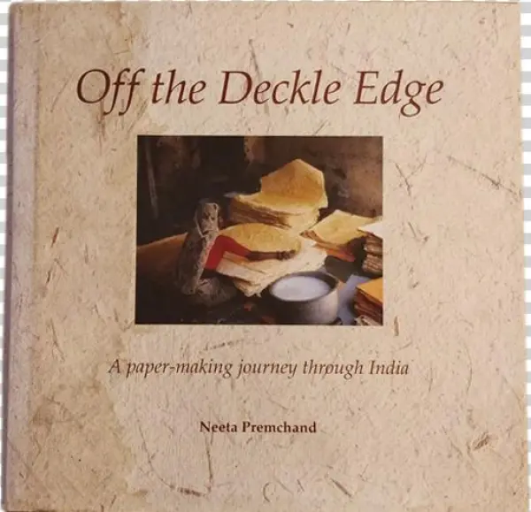 An Account Of Neeta Premchand's Detailed Journey Across - Off The Deckle Edge: A Paper-making Journey Through