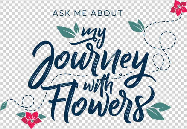 Ask Me About My Journey With Flowers Sep 2018 (attachment