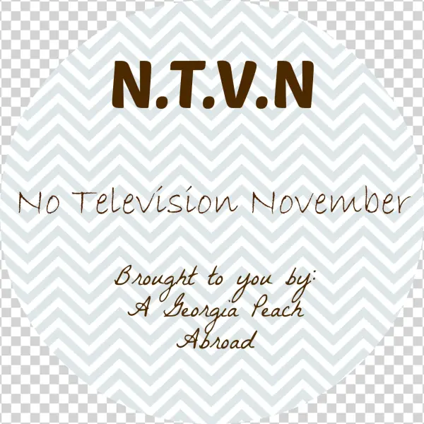 No Television November A Georgia Peach Abroad