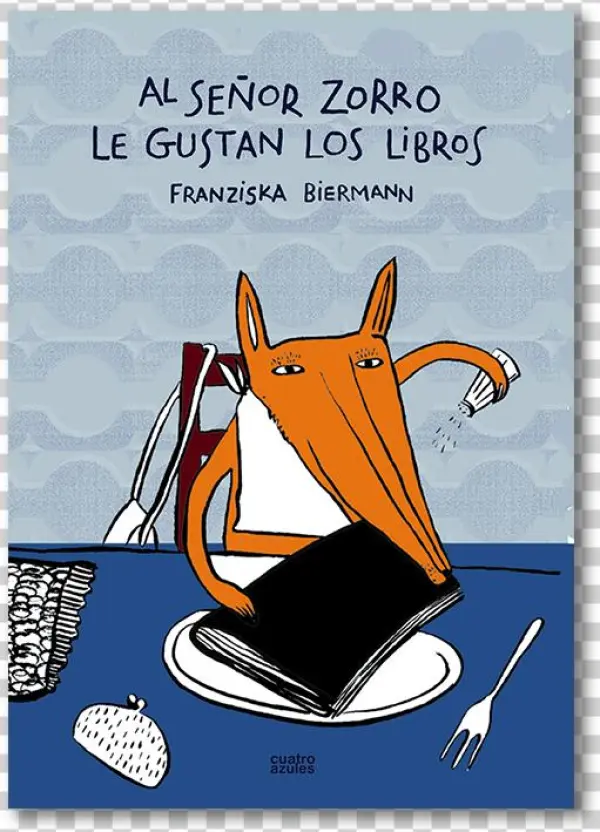 Al Señor Zorro Le Gustan Los Libros - Al Señor Zorro Le Gustan Los Libros [book]
