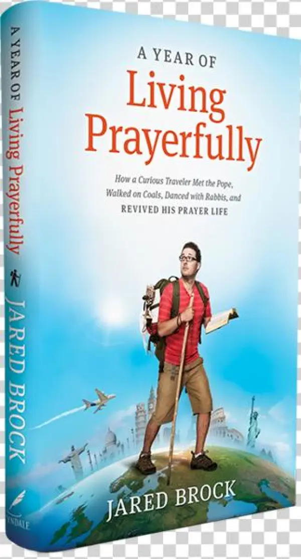 A Year Of Living Prayerfully - Year Of Living Prayerfully: How A Curious Traveler
