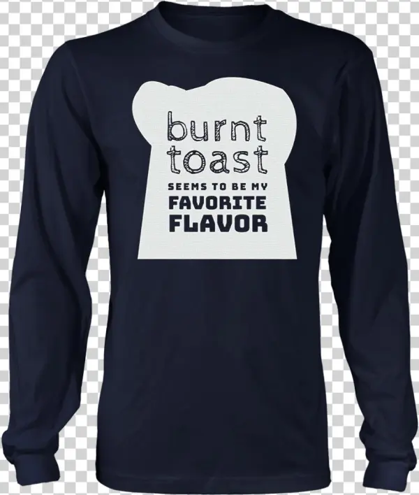 Burnt Toast Is A Favorite Flavor Great T-shirt Teefig