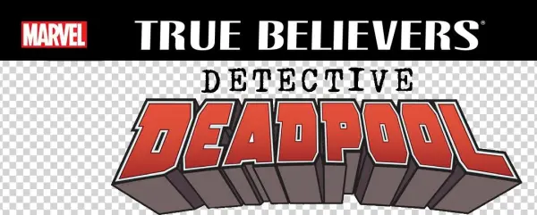 True Believers Detective Deadpool