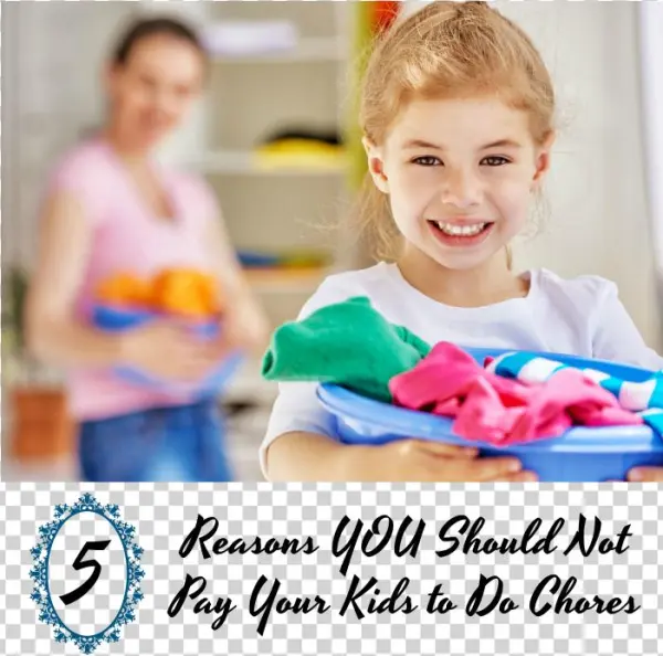 5 Reasons You Should Not Pay Your Kids To Do Chores