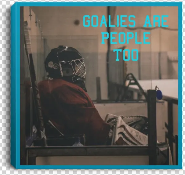 Goalies Are People Too Square Canvas - Le Défi Plus