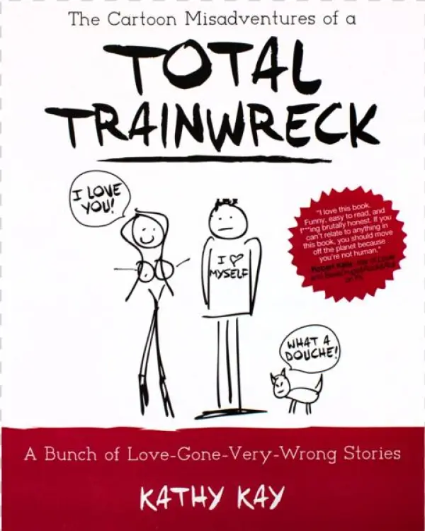 The Cartoon Adventures Of A Total Trainwreck Paperback - Kathy Kay Total Trainwreck