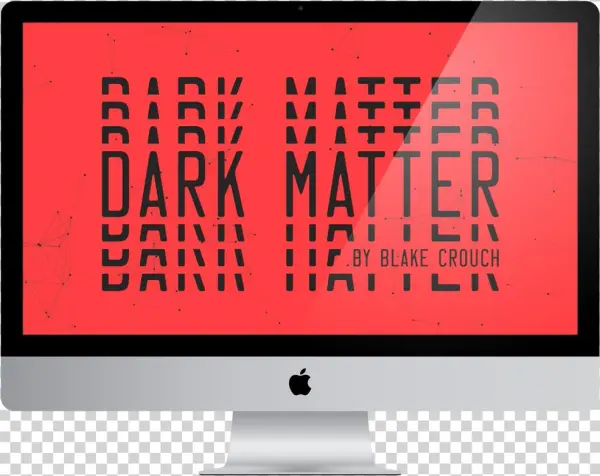 Dark Matter - Computer Monitor