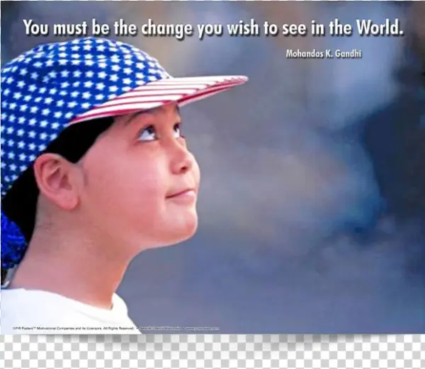 You Must Be The Change - Photo Caption