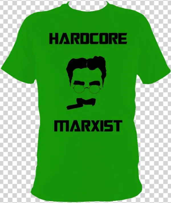 Hardcore Marxist T Shirt Groucho Marx T Shirt Slogan - Shirt