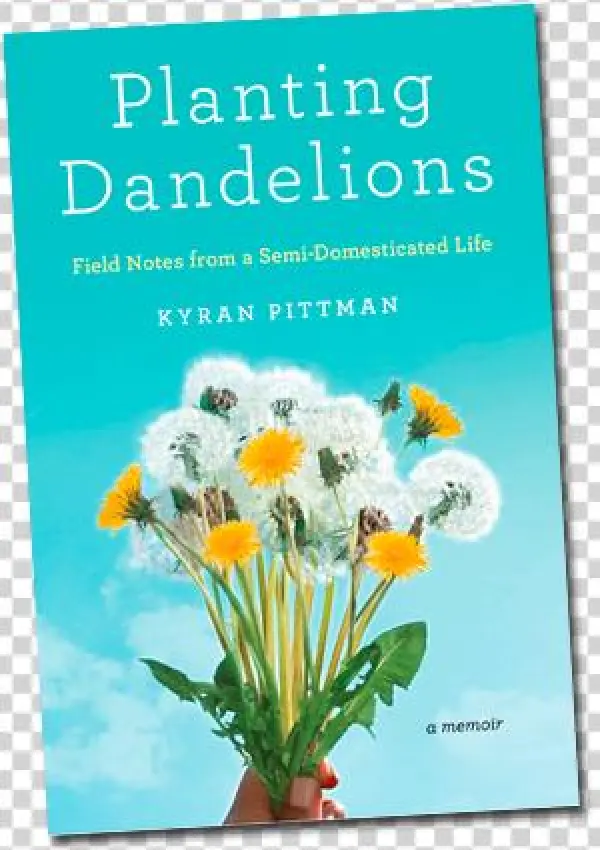 Book - Planting Dandelions: Field Notes From A Semi Domesticated...
