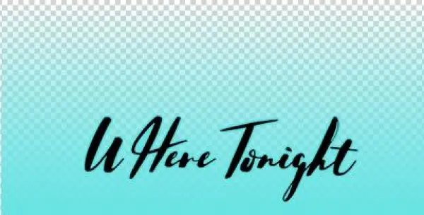 Promote Redone's New Single Called "u Here Tonight\ - Lyrics