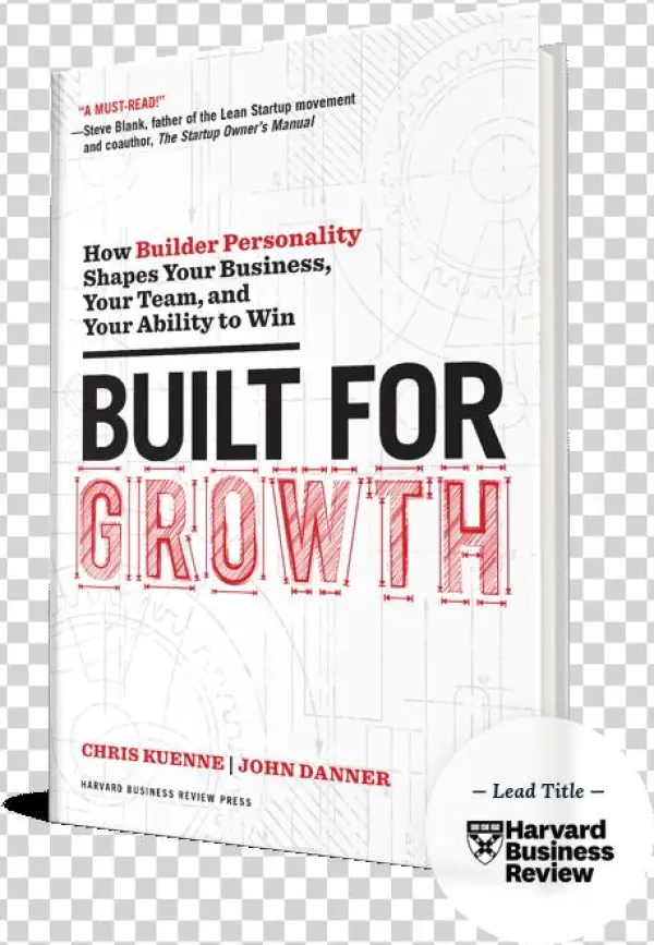 'built For Growth' Authors John Danner And Chris Kuenne - Built For Growth: How Builder Personality Shapes Your