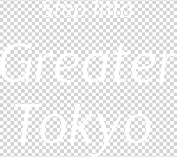 Step Into Greater Tokyo Step Into Greater Tokyo