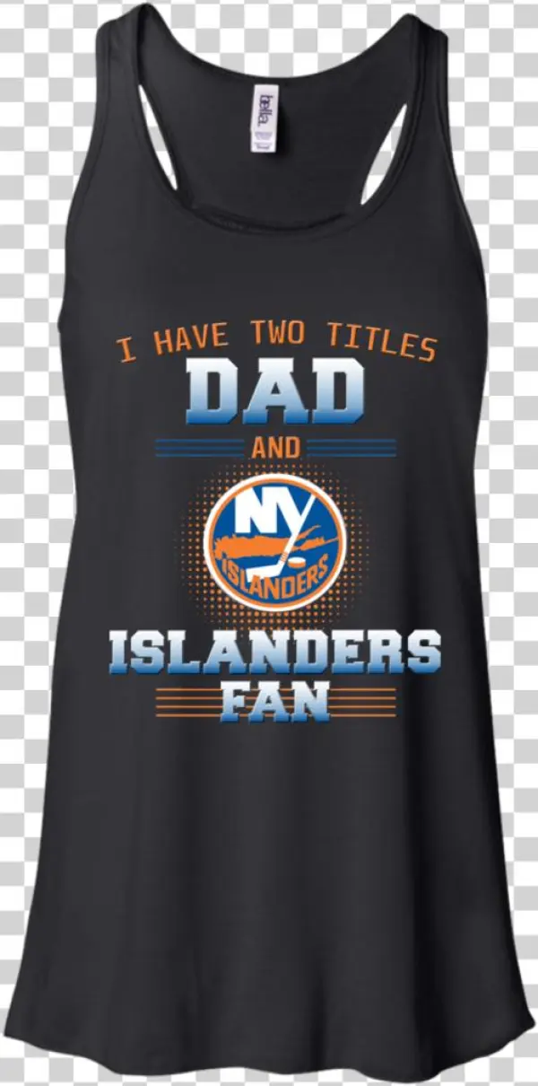 I Have Two Titles Dad And New York Islanders Fan T