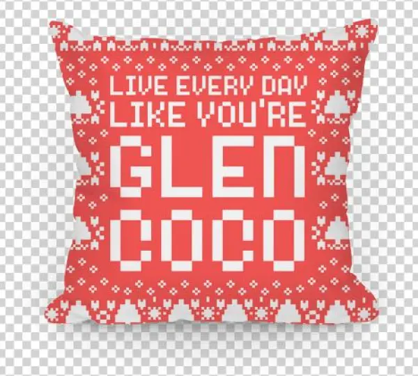 Live Every Day Like You're Glen Coco Pillow - Cushion