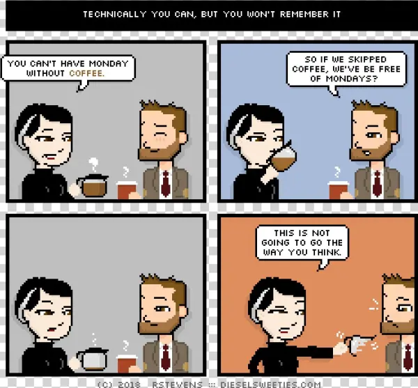 Would You Rather Have Mondays Or Coffee - Diesel Sweeties