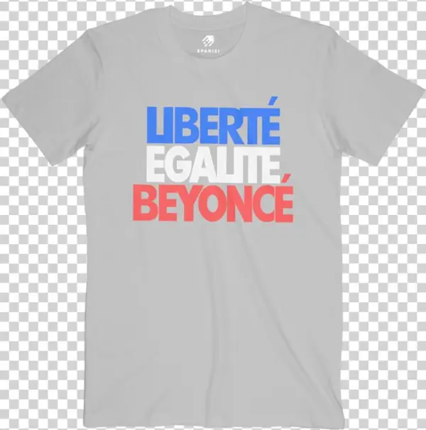 Liberte Egalite Beyonce T Shirt Tag A Friend Who Would - Surely Not Everybody Was Kung Fu Fighting T Shirt